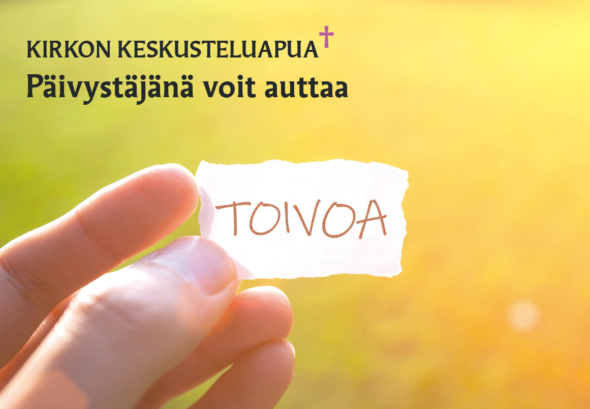 Päivystäjäksi Kirkon keskusteluapuun Sormissa paperilappu jossa lukee, toivoa.